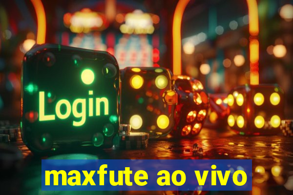 maxfute ao vivo